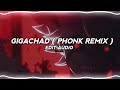 GİGACHAD THEME ( PHONK REMIX ) - g3ox_em [ Edit Audio ]