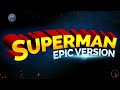 Superman - 1978 Theme - Epic Rendition
