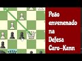 Many fall into this trap: Poisoned Pawn in the Caro-Kann Defense