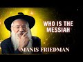 Who Is The Messiah - Manis Friedman