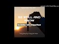 BE STILL AND KNOW(2023)REV.NAKIKUS BELLIE FT KANAI PINERI.