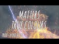 Matters - True Colours [prod - @ryini] #truecolours #true