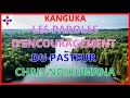 KANGUKA/ DE PUISSANTE PAROLES D'ENCOURAGEMENT DU PASTEUR CHRIS NDIKUMANA