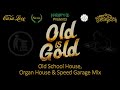 Old Is Gold  - Old School / Organ House / House / Speed Garage / Bassline Music Mix | Niche UK