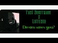 |Yandere! Nightmare x Listener| Part 2 - Dream saves you?