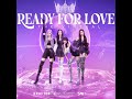 BLACKPINK - Ready For Love (Demo Version Re-Worked)