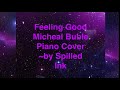 Feeling Good Cover[Piano + Vocals]
