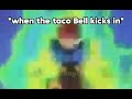 when the taco Bell kicks in #meme