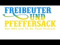 Freibeuter und Pfeffersack: Folge 37. Der HSV und FC St. Pauli Podcast