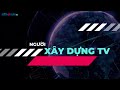 Bản tin Xây dựng, Bất động sản ngày 07/8/2024 | Người Xây dựng TV | Tháo dỡ Tổ hợp Mường Thanh ở ĐN