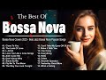 Best Bossa Nova Songs Hits for the Weekend 🌈 Bossa Nova Best Music 🎵 Bossa Nova Covers 2024