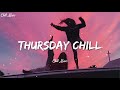 Thursday Mood ~ Chill Music Palylist ~ English songs chill vibes music playlist