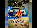Dust - Faithful Ft. FayBN