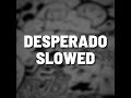 Desperado Slowed (Remix)