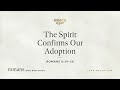 The Spirit Confirms Our Adoption (Romans 8:14–16) [Audio Only]