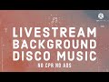 NO CPR NO ADS NON STOP Livestream Background Disco Music