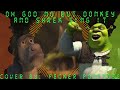 Oh God No But Donkey and Shrek Sing It (+ Chromatics)