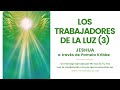 LOS TRABAJADORES DE LA LUZ (3ª parte) | Jeshua a través de Pamela Kribbe