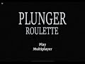 Plunger roulette is HARD