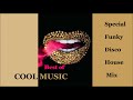 Best of COOL MUSIC Special  Funky Disco House Mix