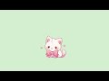 Lofi with my cat 😺 『Cute lofi 』lofi music study 🎀 a playlist Study, relax, stress relief