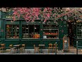 Paris Cafe Jazz | Café Jazz and Bossa Nova Serenade for Blissful Relaxation