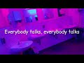 Neon Trees- Everybody talks (but you're in a bathroom at a party) (lyrics)
