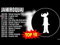 J.a.m.i.r.o.q.u.a.i 2023 MIX ~ Top 10 Best Songs ~ Greatest Hits ~ Full Album