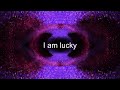 i am lucky ~ (Lucky Girl Syndrome) shifting to your desired reality
