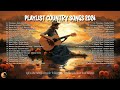 RELAXING COUNTRY SONGS 🎧 Playlist Greatest Country Songs 2010s - Relax and Chill
