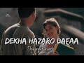 Dekha Hazaro Dafaa [Slowed & Reverb] | Rustom | Akshay Kumar & Ileana D'cruz | Arijit Singh