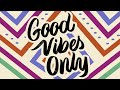 Good Vibes Only - Happy Music Beats for Relaxation, Work, and Study