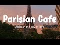 Parisian Cafe Music - Alone in the city of love - Romantic French Music