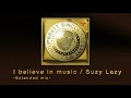 I believe in music / Suzy Lazy