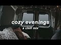 Cozy Evenings ❄️ | An Indie/Chill Mix