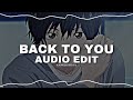 back to you - selena gomez [edit audio]