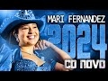 MARI FERNANDEZ 2024 ( CD NOVO 2024 ) REPERTÓRIO NOVO - MÚSICAS NOVAS