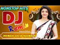 Bollywood Evergreen Songs - All Hindi Hits DJ Song | Hindi Nonstop Songs Old Collection | Hindi Song
