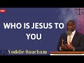 WHO IS JESUS TO YOU - Voddie Baucham message