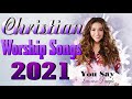 Best Christian Worship Songs 2021 With Lyrics - Best Christian Gospel Songs Lyrics Playlist