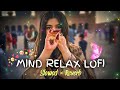 Best Mind Fresh Lofi Mashup| NonStop Love Mashup of Arijit Singh, Jubin Nautiyal, BPraak, AtifAslam