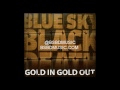 Blue Sky Black Death - Gold In, Gold Out - NOIR - OFFICIAL HQ