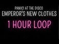 Panic! At The Disco - Emperor's New Clothes (1 Hour Loop)