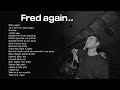 Fred again.. | Top Songs 2023 Playlist | Baby Again, Rumble, Turn On The Lights, Jungle...