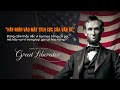 8 Bài học vô giá từ Abraham Lincoln - Tổng thống vĩ đại nhất nước Mỹ