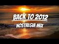 Back to 2012 ~ Nostalgia Mix