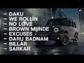 Non Stop Gangster Songs | Daku | We Rollin | No Love | Sarkar | Excuses | Elevated | Brown Munde