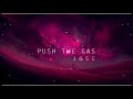 PUSH THE GAS