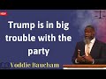 Trump is in big trouble with the party - Voddie Baucham message