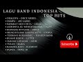 LAGU BAND INDONESIA TOP HITS  TAHUN 2000 AN